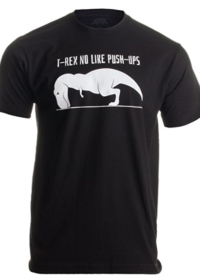T-REX NO LIKE PUSH-UPS – Funny Work Out, Cross Train, Fitness Shirt