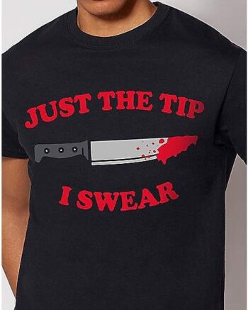 Just The Tip T Shirt