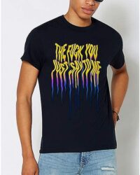 The Fuck You Just Say To Me T Shirt