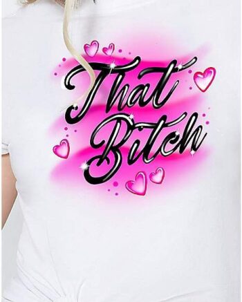 That Bitch T Shirt