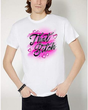 That Bitch T Shirt