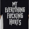 My Everything Hurt T Shirt