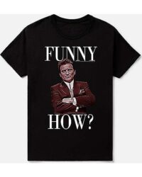 Funny How T Shirt - Goodfellas